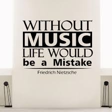Without music, life would be a mistake. Friedrich Nietzsche Inspirational Music Quote Vinyl Sticker Wall Art Overstock 10425638