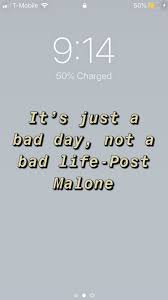 It Just A Bad Day Not A Bad Life Lyrics Pin By Jamie On H A P P Y Post Malone Quotes Post Malone Bad Life
