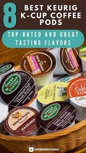 8 Best K Cup Coffee Pods In 2020 In 2020 Best K Cups K Cup Flavors Keurig