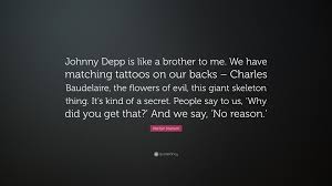 We did not find results for: Marilyn Manson Quote Johnny Depp Is Like A Brother To Me We Have Matching Tattoos On Our Backs Charles Baudelaire The Flowers Of Evil Th