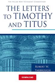 2018 The Letters To Timothy And Titus The Pillar New Testament Commentary Pntc By Robert W Yarbrough Eerdmans Christian Books Letters Library Books