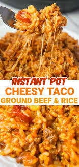 Instant Pot Cheesy Taco Ground Beef And Rice In 2020 Instant Pot Dinner Recipes Beef And Rice Dinner With Ground Beef