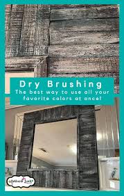 Dry Brushed Mirror Rethunk Junk Rethunk Junk Paint Rethunk Junk Paint Colors