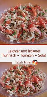 Leichter Und Leckerer Thunfisch Tomaten Salat Ww Geeignet Und Fettarm Schnelle Zubereitung Sprainnews Leckere Salate Gesunde Rezepte Rezepte