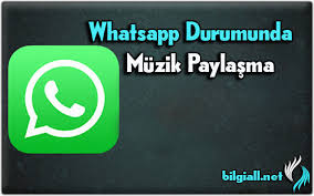 Whatsapp Durumunda Muzik Paylasma Nasil Yapilir