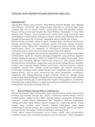 Dalam kedudukannya sebagai bahasa nasional, fungsi bahasa indonesia adalah sebagai lambang kebanggaan kebangsaan, indentitas nasional, alat perhubungan antar warga, antar daerah dan antar budaya, serta alat pemersatu suku, budaya dan bahasa di nusantara. Fungsi Dan Kepentingan Bahasa Melayu
