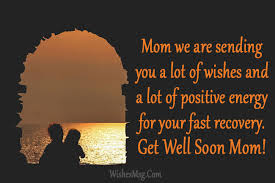 Mom, you are my world. Get Well Soon Messages For Mother Ultra Wishes