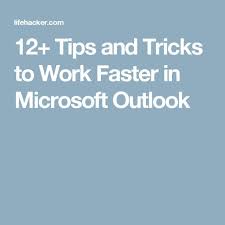 12 Tips And Tricks To Work Faster In Microsoft Outlook Microsoft Outlook Outlook Hacks Outlook Onenote
