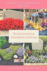 Graber Sind Ein Ort Der Erinnerung An Geliebte Menschen Ihre Letzte Ruhestatte Viele Angehorige Pflegen Diese Selbst Grabbepflanzung Bepflanzung Grabpflanzen