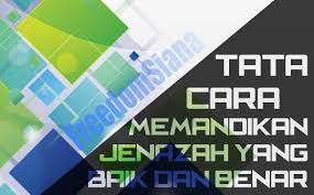 Memandikan jenazah dimulai dari istinja, mandi pendahuluan, dan mandi witir atau mandi sembilan. Tata Cara Memandikan Jenazah Yang Baik Dan Benar Freedomsiana