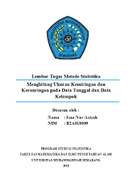 Contoh soal keruncingan data kelompok. Ukuran Kemiringan Dan Keruncingan Data Isna Nur Azizah B2a018009