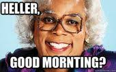 Bishop Bullwinkle Some Preachers Heller Madea Madea Funny Quotes Morning Quotes Funny Madea
