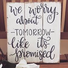  Wood Signs We Worry About Tomorrow Like Its Promised Wood Etsy In 2021 Old Wood Signs Wood Signs Stencils For Wood Signs