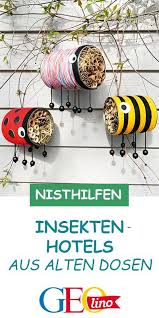 Basteln Insektenhotel Tierschutz Garten Diy Selbermachen Upcycling Gartendeko Gartendiy Bastelnmitkindern Insektenhotel Alte Dosen Insekten