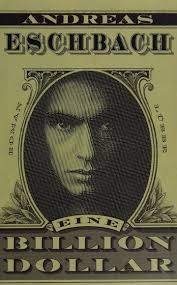 Eine Billion Dollar : Roman : Eschbach, Andreas, 1959- : Free Download,  Borrow, and Streaming : Internet Archive
