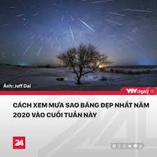 Sắp có mưa sao băng tuyệt đẹp ở việt nam. MÆ°a Sao BÄƒng Geminids Tráº­n MÆ°a Trung Tam Tin Tá»©c Vtv24 Facebook