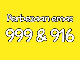 Tahukah anda beza emas 999 dan emas 916. Beza Emas 999 Dan 916 Naim Zulkipli S Blog