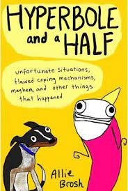 Recognizing the quirk ways to get this books allie brosh hyperbole and a half. Hyperbole And A Half Allie Brosh 9781451666175