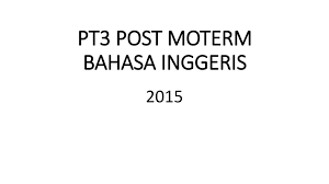 Kalau anda tak sempat membuat soalan percubaan semua negeri sekali pun, pastikan anda selesai membuat soalan spm sebenar bermula pada tahun. Pt3 Post Moterm Bahasa Inggeris Ppt Download