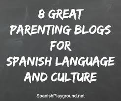 Get the latest tools, tips & knowledge from our founder and. 8 Parenting Blogs For Spanish Language And Culture Spanish Playground