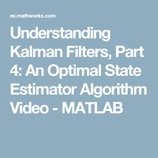 Understanding Kalman Filters Part 4 An Optimal State Estimator Algorithm Video Matlab Kalman Filter Algorithm Optimization