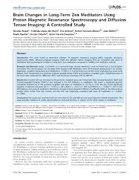 Whatever you focus your attention on grows stronger, and that which you pull your attention away from grows weaker. Pdf Brain Changes In Long Term Zen Meditators Using Proton Magnetic Resonance Spectroscopy And Diffusion Tensor Imaging A Controlled Study