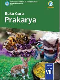 Materi prakarya kelas 8 semester 1 kurikulum 2013 revisi 2018. Buku Prakarya Kelas 8 Revisi 2017 Pdf Berkas Sekolah