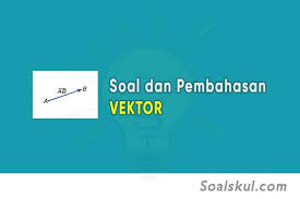 Contoh soal vektor dan jawabannya matematika peminatan kelas 10. Contoh Soal Dan Pembahasan Vektor Terlengkap Soalskul