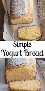 Simple Yogurt Bread Recipe Recipe Plain Yogurt Recipes Recipe Using Plain Yogurt Yogurt Bread