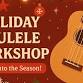 Holiday Ukulele Workshop: Strum into the Season! event in Ingersoll, ON