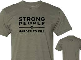 Strong People Are Harder To Kill T-Shirt – Starting Strength Gyms