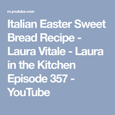 Auf fotos können sie tisch. Italian Easter Sweet Bread Recipe Laura Vitale Laura In The Kitchen Episode 357 Youtube Bread Recipes Sweet Italian Easter Sweet Bread