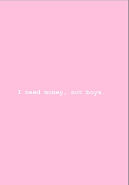 View 15 baddie aesthetic glitter pink. I Need Money Not Boys Aesthetic Iphone Wallpaper Quote Aesthetic Need Money