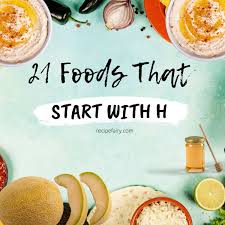 21 Awesome Foods That Start With H Recipefairy Com