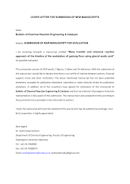 Cover letters should be around three paragraphs long and include specific examples from your past experience that make you qualified for the position. Cover Letter For Submission Of New Manuscripts