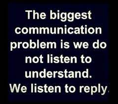 Listen To Understand Not Reply Communication Problems Communication Life Quotes
