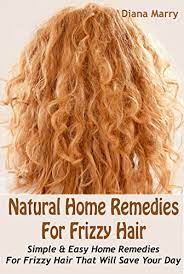 Tired of dry and frizzy hair which goes crazy while you try to detangle them? Natural Home Remedies For Frizzy Hair Simple Easy Home Remedies For Frizzy Hair That Will Save Your Day Kindle Edition By Marry Diana Crafts Hobbies Home Kindle Ebooks
