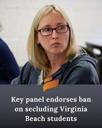 Virginia Beach's Special Education Advisory Committee is recommending the  city's public schools ban seclusion, following allegations involving the  mistreatment of 11-year-old Josh Sikes. The call for change comes eight  months after Josh's