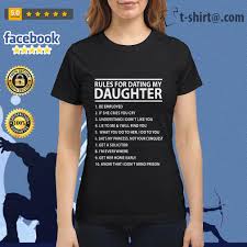 Kerry is cute and smart, but she has a hard time getting in touch with her true feelings because of her lack. Rules For Dating My Daughter Shirt Sweater Hoodie And V Neck T Shirt