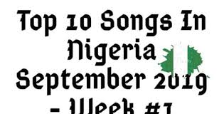 Top 10 Best Songs In Nigeria September 2019 Week 1 Chart