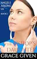 The Bishop's Daughter (Angels Among Us Amish Romance Book 1) eBook : Given,  Grace: Amazon.ca: Books