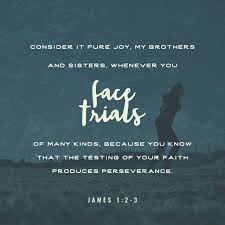 Count It All Joy My Brothers When You Meet Trials Of Various Kinds For You Know That The Testing Of Your Faith Consider It Pure Joy Book Of James Bible Apps