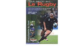 Nous allons tenter de vous aider dans ce choix avec les explications qui suivent. Amazon Fr Tout Savoir Sur Le Rugby Failliot Patrice Failliot Petra Livres