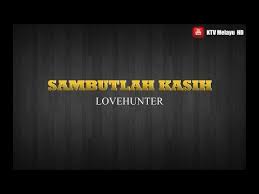 Lovehunters sambutlah kasih lirik mp3 & mp4. Download Lovehunter Karaoke 3gp Mp4 Codedwap