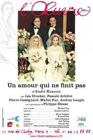 Le génie de michel fau est de nous faire aimer à la folie des textes oubliés, des histoires qui n'ont plus d'âge. Critique Avis Un Amour Qui Ne Finit Pas De Andre Roussin Theatre Culture Tops