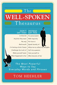 These are words and phrases related to get better. The Well Spoken Thesaurus The Most Powerful Ways To Say Everyday Words And Phrases Gifts For Writers Authors English Teachers Heehler Tom 0760789230608 Amazon Com Books