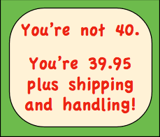 Like a lot of fellows around here, i have a furniture problem. Funny 40th Birthday Sayings