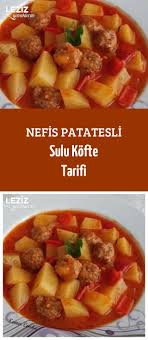 nefis patatesli sulu kofte tarifi leziz yemeklerim yemek tarifi yemek food blogs leziz yemek