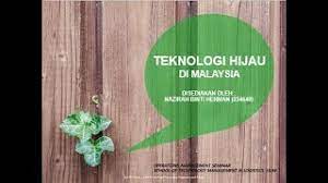 Pembangunan mampan adalah teras kepada teknologi alam sekitar yang bermaksud penyelesaian perlu mengambil. Teknologi Hijau Di Malaysia Youtube