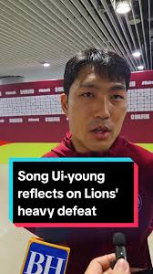 Singapore Lions' Harsh Lesson Learned: Song Ui-yong Reflects